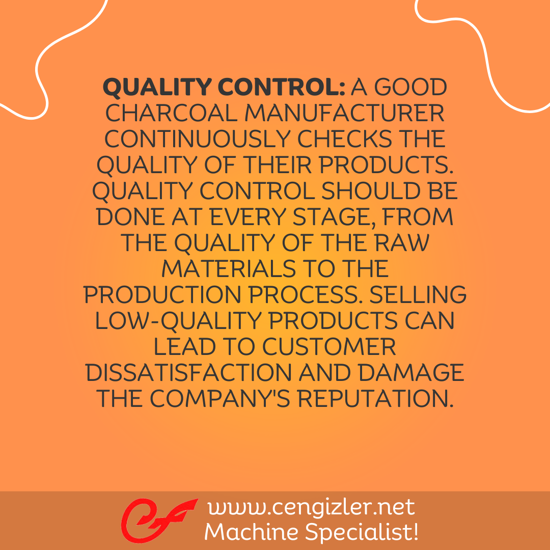 2  Quality control should be done at every stage, from the quality of the raw materials to the production process